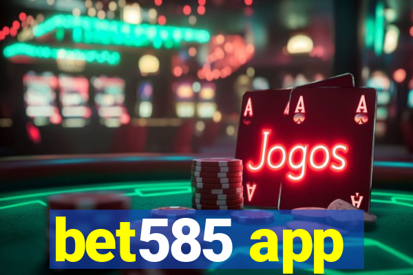 bet585 app